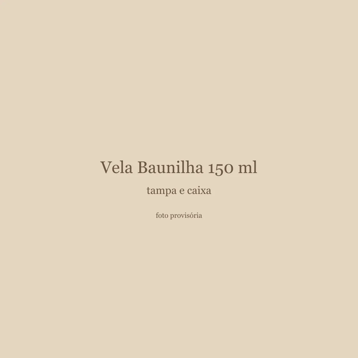 Vela Baunilha 150 ml, tampa e caixa