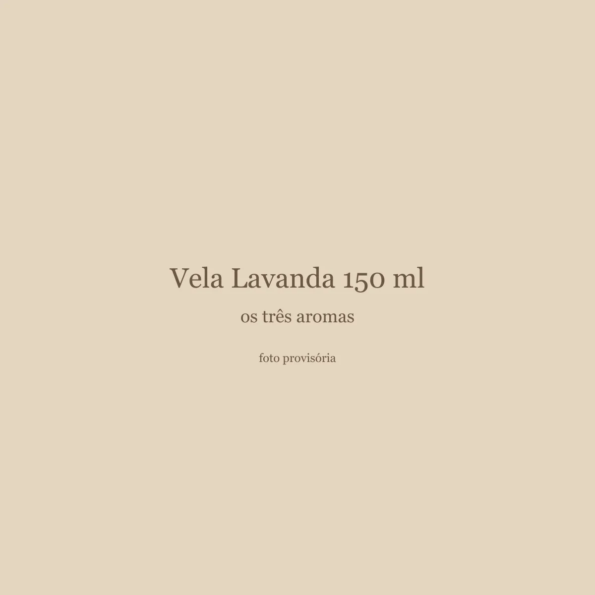 Vela Lavanda 150 ml, os três aromas